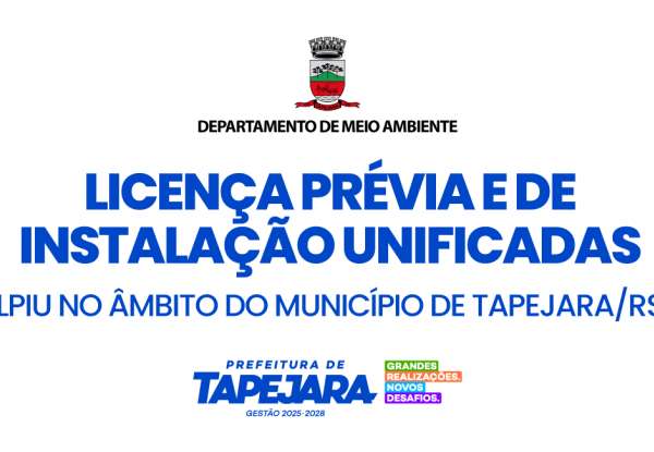 Licença Prévia e de Instalação Unificadas – LPIU no âmbito do Município de Tapejara/RS